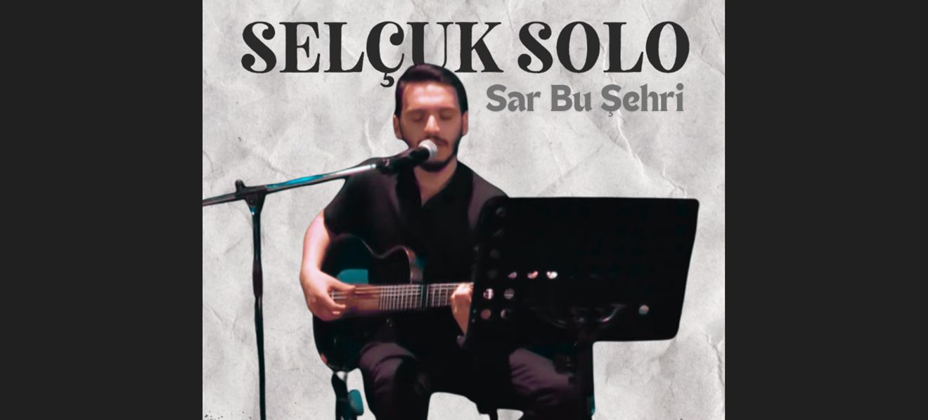 Selçuk Solo - Sar Bu Şehri